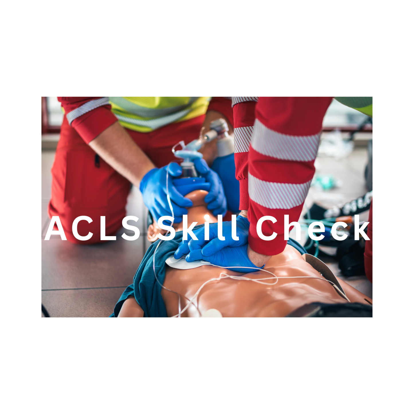 ACLS Skills Check-Off - American Heart Association (AHA) - **onsite at your workplace may be available